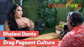 Drag Pageant Culture, Miss Aloha State Continental, Shalani Dante - Culturised Podcast