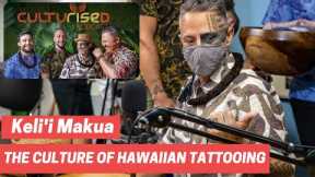 Tattooing In Hawaii, Blending Hawaiian Culture & Art with Kelii Makua | Culturised Live